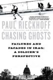 Chasing Ghosts Failures and Facades in Iraq: a Soldier's Perspective 2007 9780451221216 Front Cover