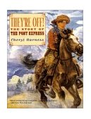 They're Off! The Story of the Pony Express 2002 9780689851216 Front Cover