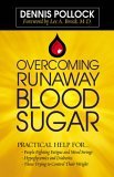 Overcoming Runaway Blood Sugar Practical Help for... *People Fighting Fatigue and Mood Swings * Hypoglycemics and Diabetics *Those Trying to Control Their Weight 2006 9780736917216 Front Cover