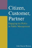 Citizen, Customer, Partner: Engaging the Public in Public Management Engaging the Public in Public Management cover art