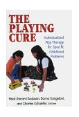 Playing Cure Individualized Play Therapy for Specific Childhood Problems  9780765700216 Front Cover