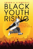 Black Youth Rising Activism and Radical Healing in Urban America