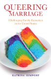 Queering Marriage Challenging Family Formation in the United States cover art