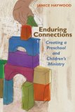 Enduring Connections Creating a Preschool and Children's Ministry cover art