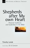 Shepherds after My Own Heart Pastoral Traditions and Leadership in the Bible