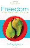 Freedom in Your Relationship with Food An Everyday Guide cover art