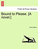 Bound to Please [A Novel ] 2011 9781241580216 Front Cover