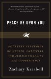 Peace Be upon You Fourteen Centuries of Muslim, Christian, and Jewish Conflict and Cooperation cover art