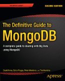 Definitive Guide to MongoDB A Complete Guide to Dealing with Big Data Using MongoDB 2nd 9781430258216 Front Cover