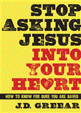 Stop Asking Jesus into Your Heart How to Know for Sure You Are Saved cover art
