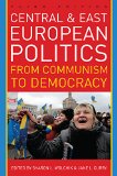 Central and East European Politics From Communism to Democracy cover art