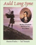 Auld Lang Syne The Story of Scotland's Most Famous Poet, Robert Burns 2004 9781550051216 Front Cover