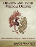 Dragon and Tiger Medical Qigong, Volume 1 Develop Health and Energy in 7 Simple Movements 2010 9781556439216 Front Cover