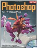 Photoshop for Photographers Everything You Need to Know to Make Perfect Pictures from the Digital Darkroom 2012 9781565237216 Front Cover