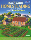 Backyard Homesteading A Back-To-Basics Guide to Self-Sufficiency 2011 9781580115216 Front Cover