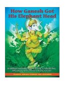 How Ganesh Got His Elephant Head 2003 9781591430216 Front Cover