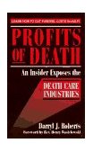 Profits of Death An Insider Exposes the Death Care Industries - Learn How to Cut Funeral Costs in Half  9781877749216 Front Cover