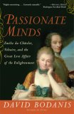 Passionate Minds Emilie du Chatelet, Voltaire, and the Great Love Affair of the Enlightenment 2007 9780307237217 Front Cover