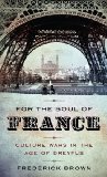 For the Soul of France Culture Wars in the Age of Dreyfus  9780307279217 Front Cover