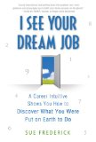 I See Your Dream Job A Career Intuitive Shows You How to Discover What You Were Put on Earth to Do cover art