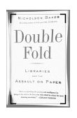 Double Fold Libraries and the Assault on Paper  9780375726217 Front Cover