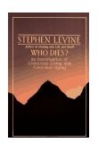 Who Dies? An Investigation of Conscious Living and Conscious Dying cover art