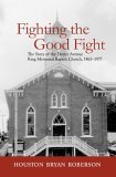 Fighting the Good Fight The Story of the Dexter Avenue King Memorial Baptist Church, 1865-1977 cover art