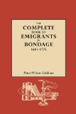Complete Book of Emigrants in Bondage, 1614-1775  9780806312217 Front Cover
