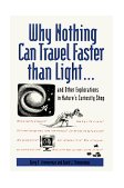 Why Nothing Can Travel Faster Than Light.... and Other Explorations in Nature's Curiosity Shop  9780809238217 Front Cover