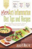 More Anti-Inflammation Diet Tips and Recipes Protect Yourself from Heart Disease, Arthritis, Diabetes, Allergies, Fatigue and Pain 2012 9780897936217 Front Cover