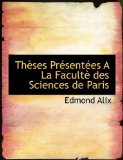 Thèses Présentées a la Facultè des Sciences de Paris 2010 9781140123217 Front Cover