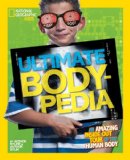 Ultimate Bodypedia An Amazing Inside-Out Tour of the Human Body 2014 9781426317217 Front Cover