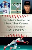 It's What's Inside the Lines That Counts Baseball Stars of the 1970s and 1980s Talk about the Game They Loved 2010 9781439159217 Front Cover