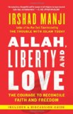 Allah, Liberty and Love The Courage to Reconcile Faith and Freedom cover art