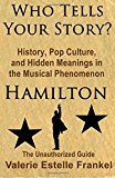 Who Tells Your Story? History, Pop Culture, and Hidden Meanings in the Musical Phenomenon Hamilton  9781541115217 Front Cover