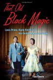 That Old Black Magic Louis Prima, Keely Smith, and the Golden Age of Las Vegas 2010 9781556528217 Front Cover