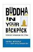 Buddha in Your Backpack Everyday Buddhism for Teens cover art