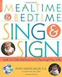 Mealtime and Bedtime Sing &amp; Sign Learning Signs the Fun Way Through Music and Play 2008 9781600940217 Front Cover
