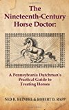 Nineteenth-Century Horse Doctor A Pennsylvania Dutchman's Practical Guide to Treating Horses 2011 9781603811217 Front Cover