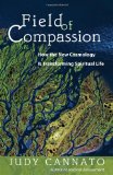 Field of Compassion How the New Cosmology Is Transforming Spiritual Life cover art