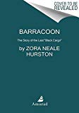 Barracoon The Story of the Last Black Cargo  9780062748218 Front Cover