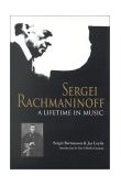 Sergei Rachmaninoff A Lifetime in Music 2009 9780253214218 Front Cover