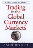 Trading in the Global Currency Markets 3rd 2007 9780735204218 Front Cover