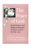 Peace of God Social Violence and Religious Response in France Around the Year 1000  9780801480218 Front Cover