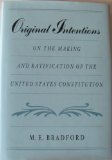 Original Intentions On the Making and Ratification of the United States Constitution  9780820315218 Front Cover