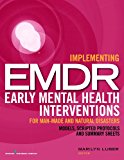 Implementing EMDR Early Mental Health Interventions for Man-Made and Natural Disasters Models, Scripted Protocols and Summary Sheets 2014 9780826199218 Front Cover