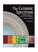Ceramic Spectrum A Simplified Approach to Glaze and Color Development cover art