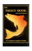 Trout Book A Complete Angler's Guide 1992 9780936513218 Front Cover