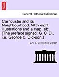 Carnoustie and Its Neighbourhood with Eight Illustrations and a Map, etc [the Preface Signed G. C. D. , I. E. George C. Dickson. ] 2011 9781241135218 Front Cover