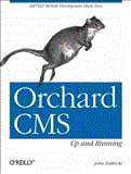 Orchard CMS: up and Running ASP. NET Website Development Made Easy 2012 9781449320218 Front Cover